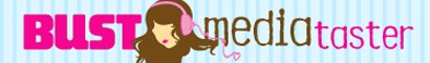 Bust Media Taster banner